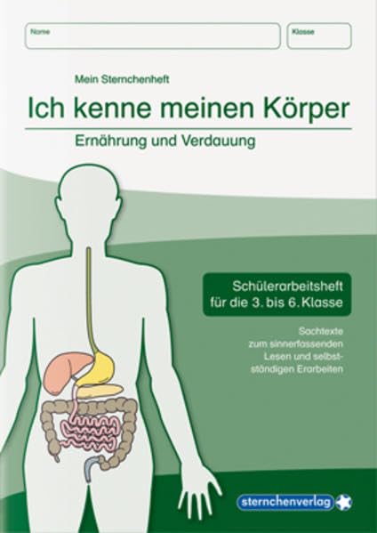 Ich kenne meinen Körper - Ernährung und Verdauung: Schülerarbeitsheft für die 3. bis 6. Klasse mit Sachtexten zum sinnerfassenden Lesen und selbstständigen Erarbeiten (Mein Sternchenheft) Non-fiction