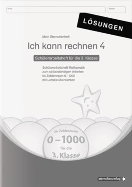 Ich kann rechnen 4 Lösungen - Schülerarbeitsheft für die 3. Klasse: Mein Sternchenheft Mathematik für das selbstständige Arbeiten im Zahlenraum 0-1000 mit Lernzielübersichten Education & Training