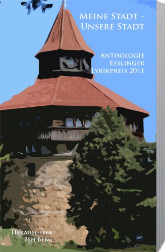 Meine Stadt - Unsere Stadt: Anthologie Esslinger Lyrikpreis Poetry