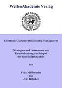Electronic Customer Relationship Management: Strategien und Instrumente zur Kundenbindung am Beispiel des Sanitätsfachhandels Books