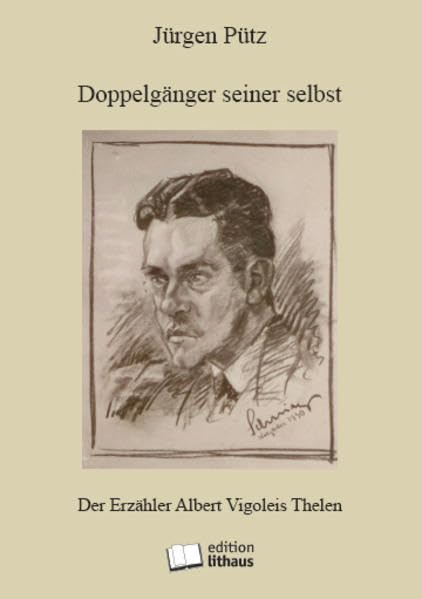 Doppelgänger seiner selbst: Der Erzähler Albert Vigoleis Thelen: Der Erzähler Albert Vigoleis Thelen. Aktualis. Diss. Contemporary literature