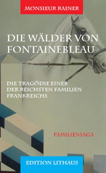 Die Wälder von Fontainebleau: Die Tragödie einer der reichsten Familien Frankreichs: Die Tragödie einer der reichsten Familien Frankreichs. Politthriller Contemporary literature Books