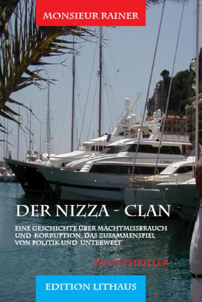 Der Nizza-Clan: Eine Geschichte über Machtmissbrauch und Korruption, das Zusammenspiel von Politik und Unterwelt: Eine Geschichte über Machtmissbrauch ... von Politik und Unterwelt. Politthriller Contemporary literature Books