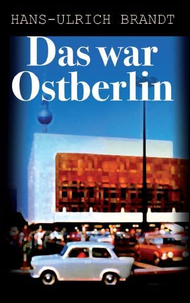 Das war Ostberlin: So habe ich es erlebt Personalities