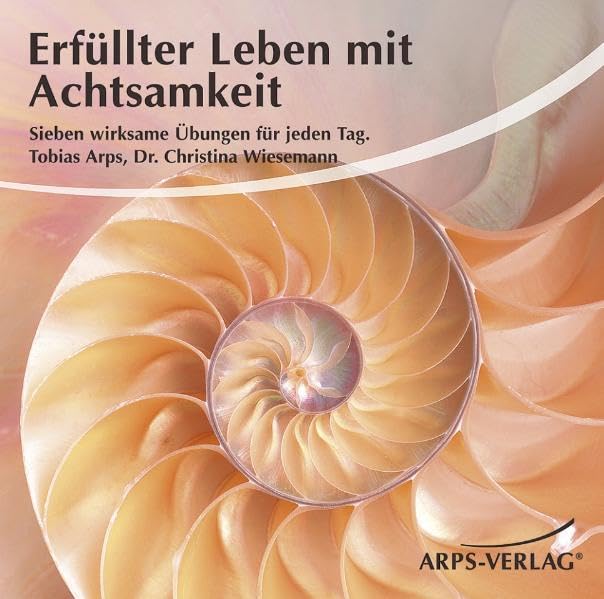 Erfüllter Leben mit Achtsamkeit: Sieben wirksame Übungen für jeden Tag Lifestyle