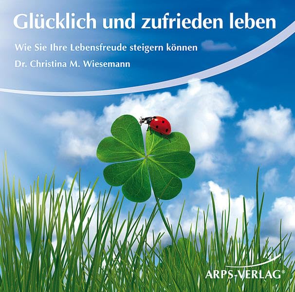 Glücklich und zufrieden leben - Wie Sie Ihre Lebensfreude steigern können Lifestyle