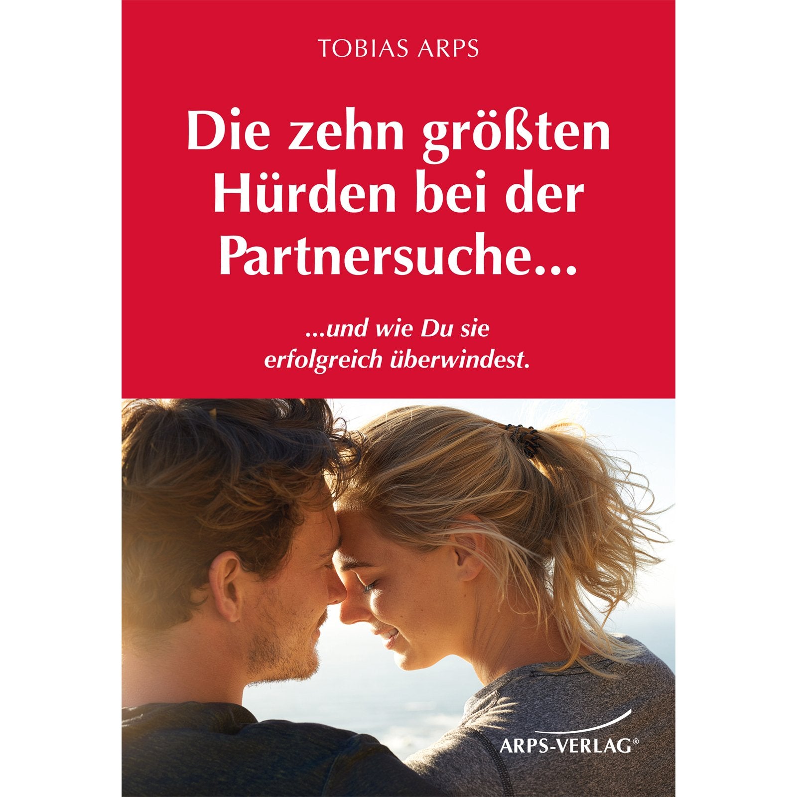 Die zehn größten Hürden bei der Partnersuche... Partnership & Love