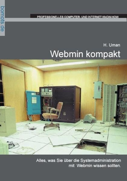 Webmin kompakt: Alles, was Sie über die Systemadministration mit Webmin wissen sollten Computer Science