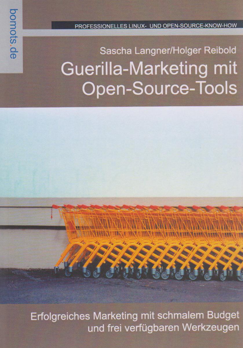 Guerilla-Marketing mit Open-Source-Tools: Erfolgreiches Marketing mit schmalem Budget und frei verfügbaren Werkzeugen Law