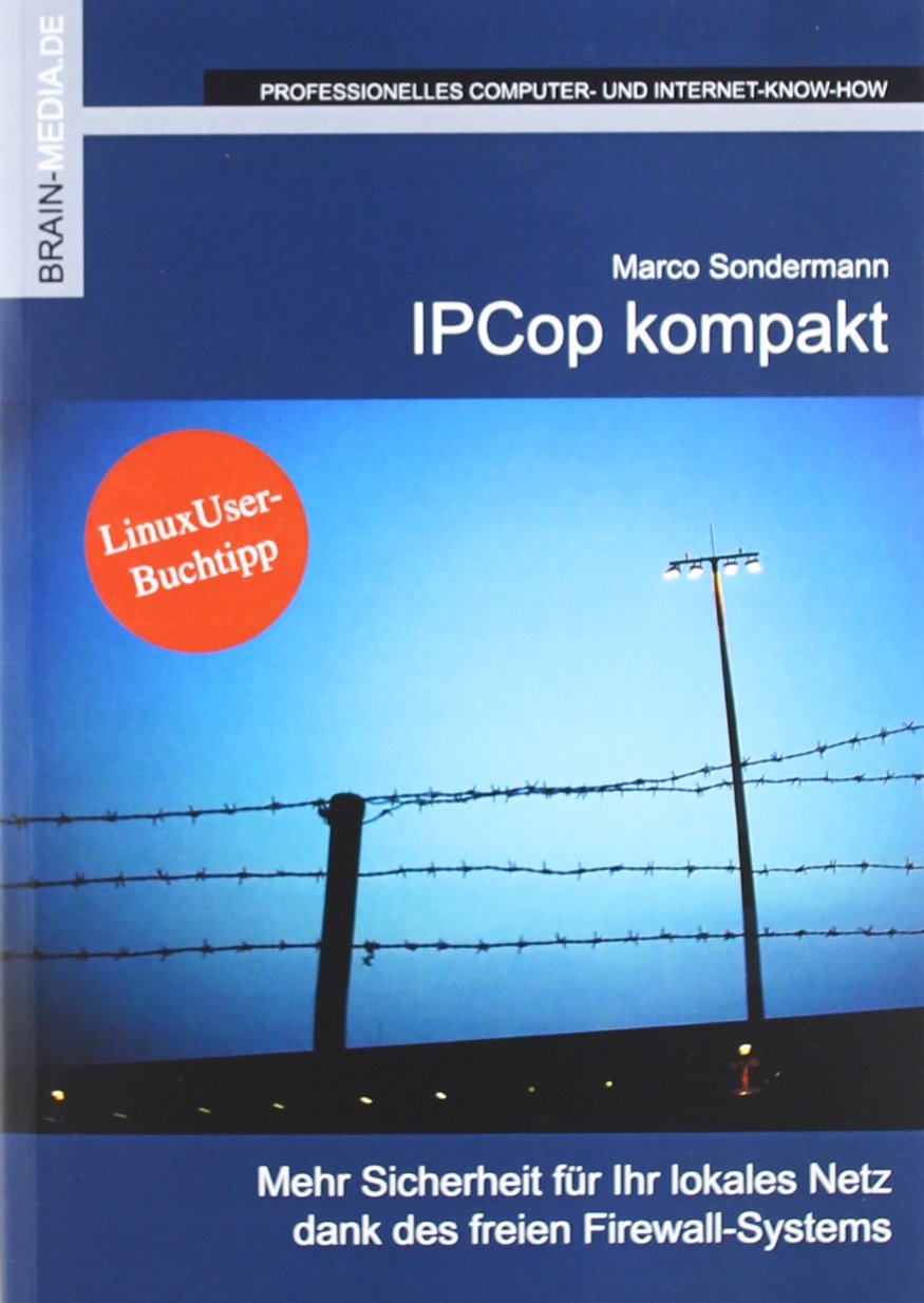 IPCop kompakt: Mehr Sicherheit für Ihr lokales Netz dank des freien Firewall-Systems Computer Science