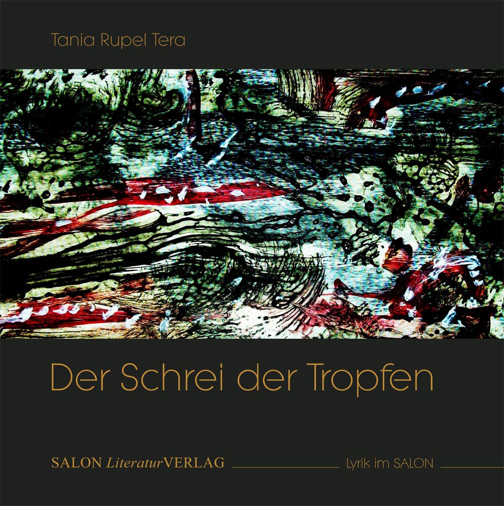 Der Schrei der Tropfen: Lyrik und Bilder Poetry
