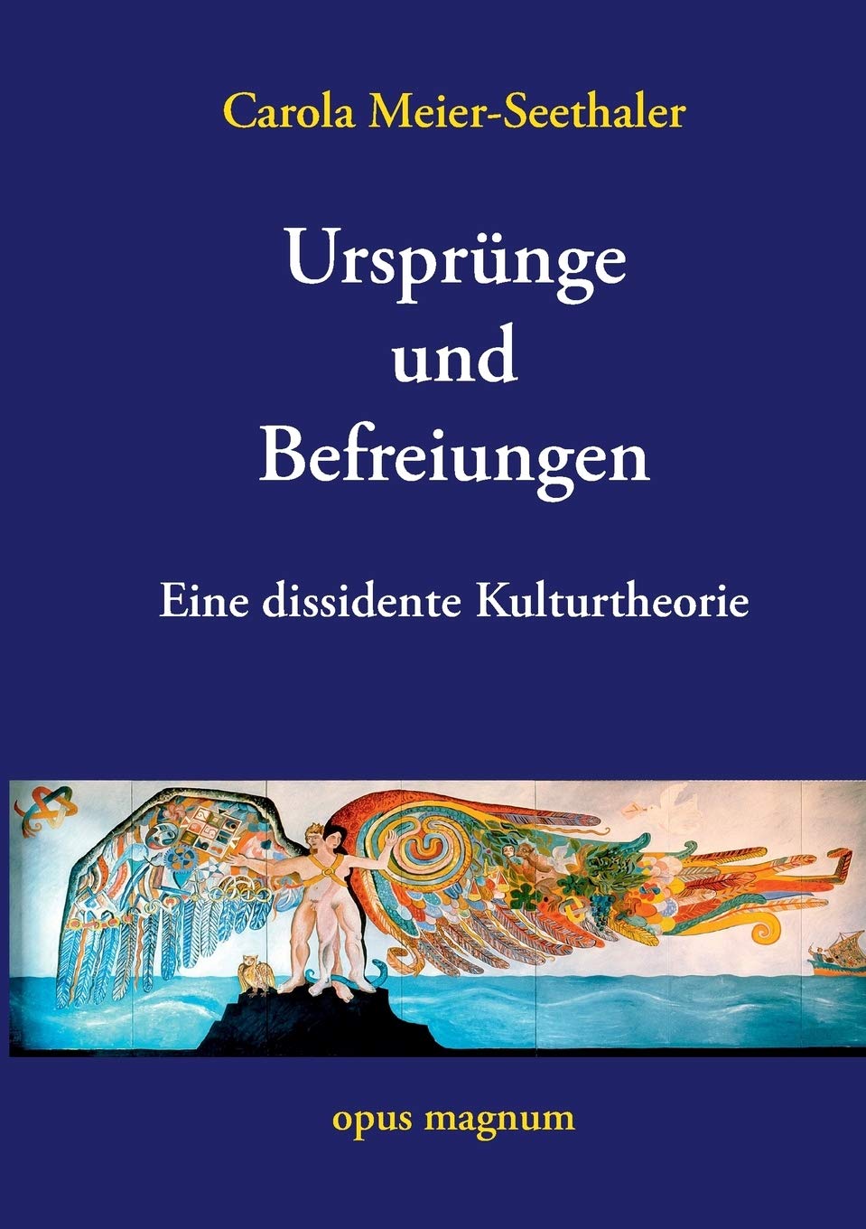 Ursprünge und Befreiungen: Eine dissidente Kulturtheorie Philosophy