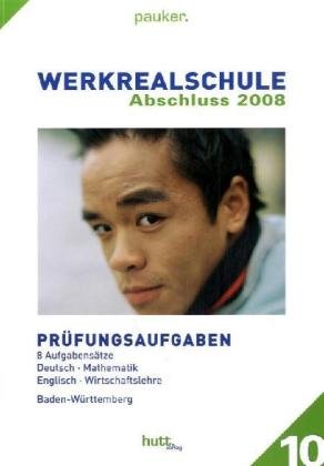 Werkrealschule Klasse 10 Baden-Württemberg - Prüfungsaufgaben Deutsch - Mathe - Englisch - Wirtschaftslehre, Jahrgänge 1999-2006 Books