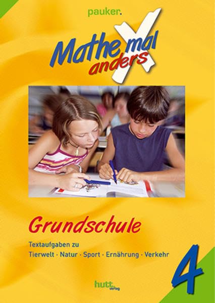 Pauker. Die Lernhilfen / Mathe mal anders, Grundschule Klasse 4: Textaufgaben zu Tierwelt, Natur, Sport, Ernährung, Verkehr Non-fiction