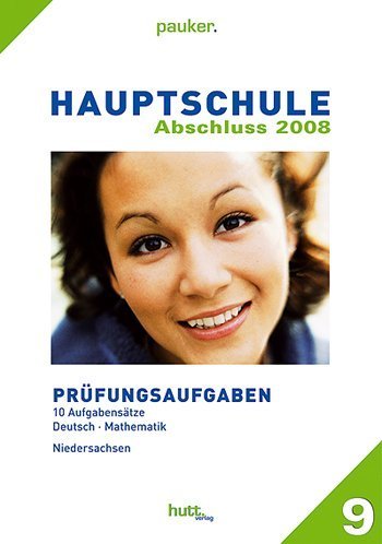 Pauker. Die Lernhilfen / Hauptschule Niedersachsen Abschluss 2008: Prüfungsaufgaben, 10 Aufgabensätze, Deutsch - Mathematik Study Guides