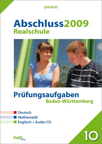 Pauker. Die Lernhilfen / Realschule Baden-Württemberg, Abschluss 2009: Prüfungsaufgaben, 8 Aufgabensätze, Deutsch - Mathematik - Englisch Study Guides