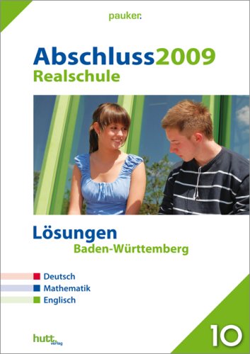 Pauker. Die Lernhilfen / Realschule Baden-Württemberg, Lösungen Abschluss 2009: Deutsch-Mathematik-Englisch Study Guides