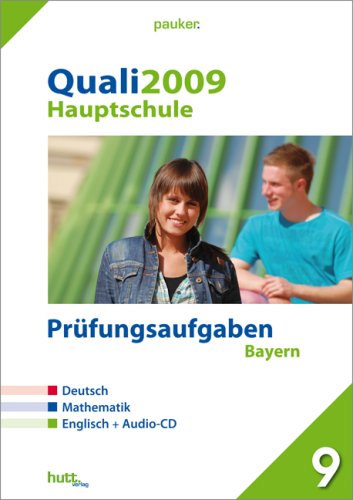 Pauker. Die Lernhilfen / Hauptschule Bayern, Quali 2009: Prüfungsaufgaben, 8 Aufgabensätze, Deutsch - Mathematik - Englisch Study Guides