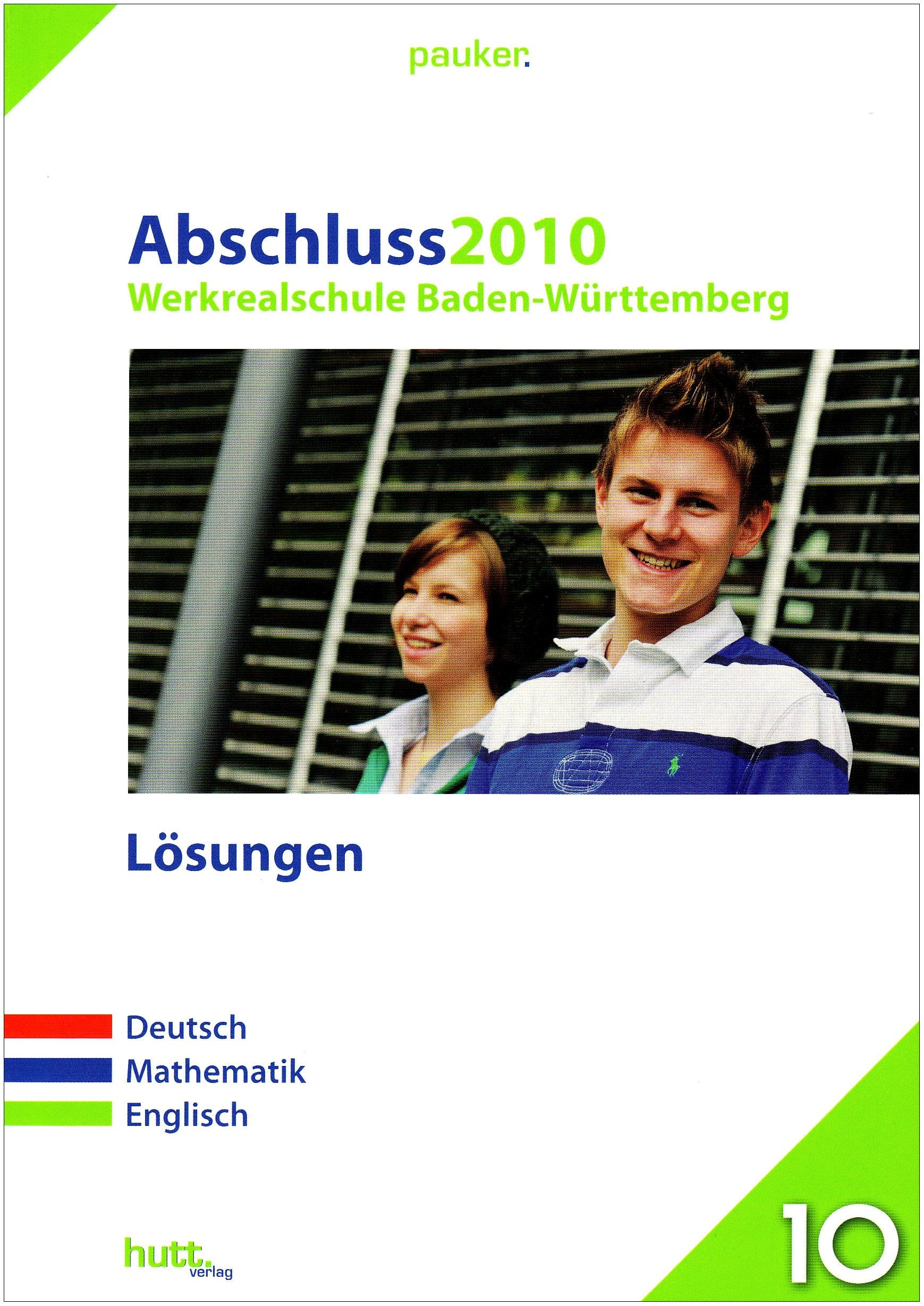 Pauker. Die Lernhilfen / Werkrealschule Baden-Württemberg Abschluss 2010 - Lösungen: Deutsch - Mathematik - Englisch Study Guides