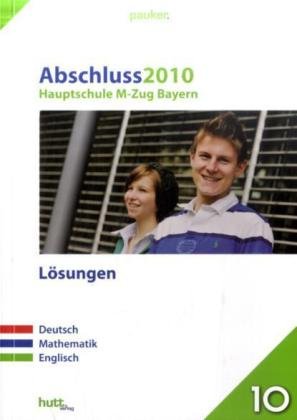 Pauker. Die Lernhilfen / Hauptschule Bayern M-Zug 2010 - Lösungen: Deutsch - Mathematik - Englisch Study Guides