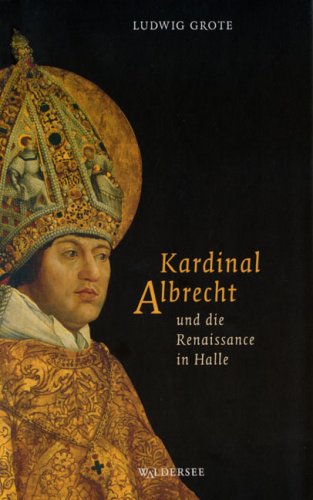 Kardinal Albrecht und die Renaissance in Halle Film, Art & Culture