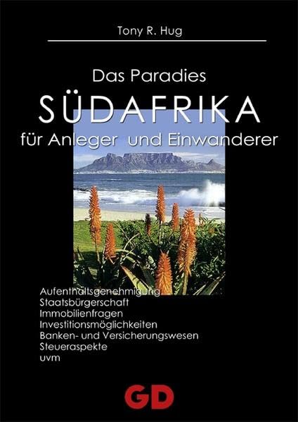 Südafrika - Das Paradies für Anleger und Einwanderer: Das Paradies für Anleger und Einwanderer. Aufenthaltsgenehmigung, Staatsbürgerschaft, ... und Versicherungswesen, Steueraspekte uvm. Self-help