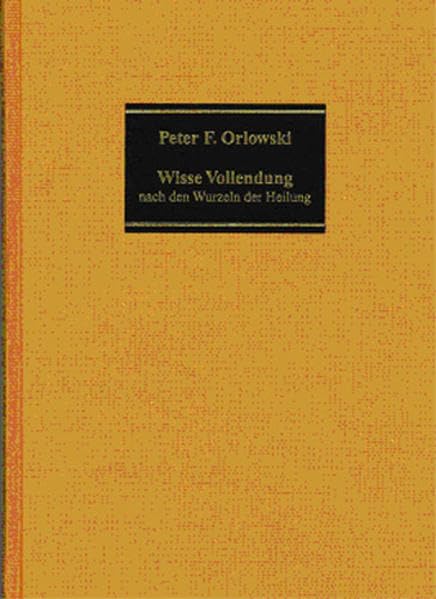 Wisse Vollendung nach den Wurzeln der Heilung Religion & Esotericism
