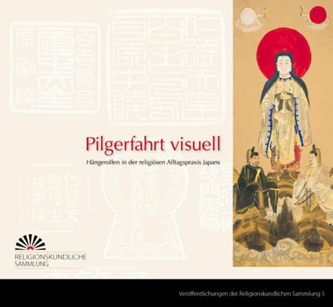 Pilgerfahrt visuell: Hängerollen in der religiösen Alltagspraxis Japans. Eine Sonderausstellung der Religionskundlichen Sammlung der ... Sammlung der Philipps-Universität Marburg) - Pye, Michael book