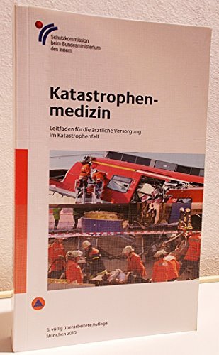 Katastrophenmedizin: Leitfaden für die ärztliche Versorgung im Katatrophenfall (inkl. CD-ROM) Books