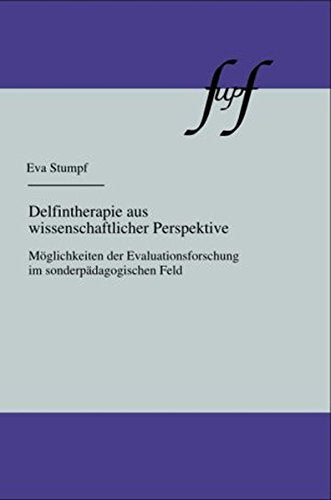 Delfintherapie aus wissenschaftlicher Perspektive. Möglichkeiten der Evaluationsforschung im sonderpädagogischen Feld Medicine