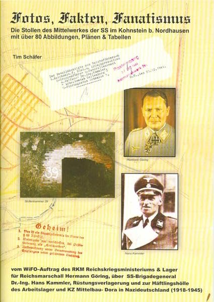 Fotos, Fakten, Fanatismus: Die Stollen des Mittellwerks der SS im Kohnstein bei Nordhausen: Vom WiFo-Auftrag des RKM Reichsmarschall Hermann Göring, ... Mittelbau-Dora in Nazideutschland (1918-1945) - Schäfer, Tim book