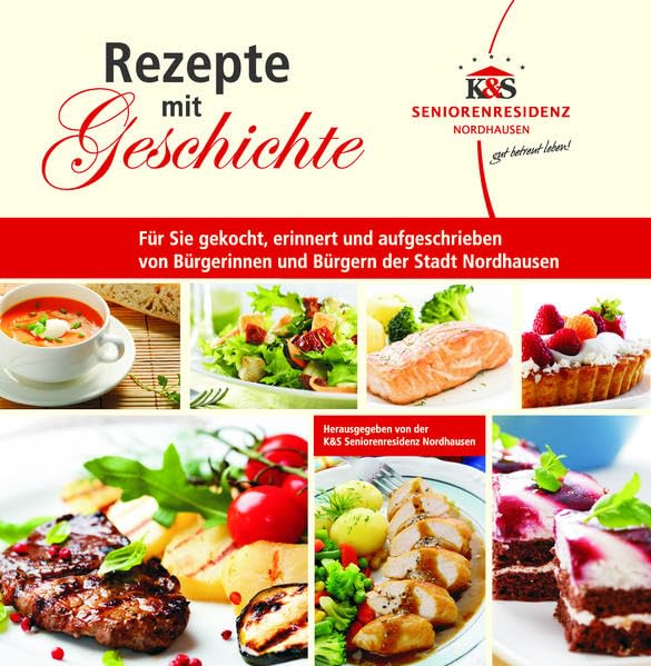 Rezepte mit Geschichte | Nordhausen: Für Sie gekocht, erinnert und aufgeschrieben von Bürgerinnen und Bürgern der Stadt Nordhausen Leisure, Home & Garden