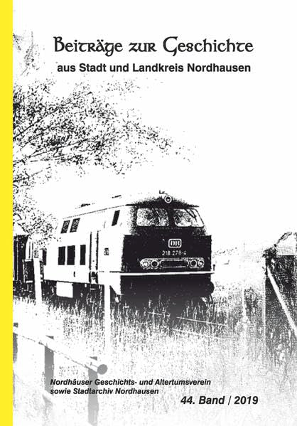 Die Gelbe Reihe / Beiträge zur Geschichte aus Stadt und Landkreis Nordhausen: Beiträge zur Geschichte aus Stadt und Landkreis Nordhausen / Gelbe Reihe Band 44 / 2019 Film, Art & Culture