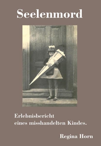 Seelenmord: Erlebnisbericht eines misshandelten Kindes Contemporary literature