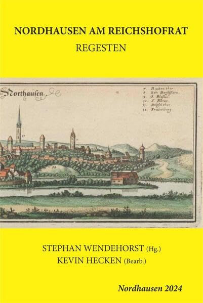 Die Gelbe Reihe / NORDHAUSEN AM REICHSHOFRAT: Beiträge zur Geschichte aus Stadt und Landkreis Nordhausen / Regesten (Die Gelbe Reihe: Beiträge zur Geschichte aus Stadt und Landkreis Nordhausen) Law