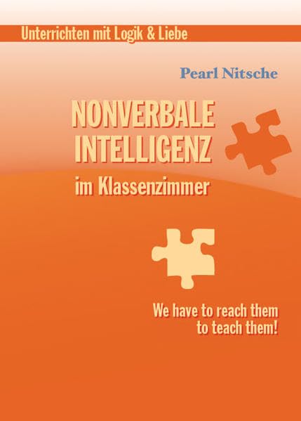 Nonverbale Intelligenz im Klassenzimmer: Unterrichten mit Logik & Liebe Business, Finance & Career