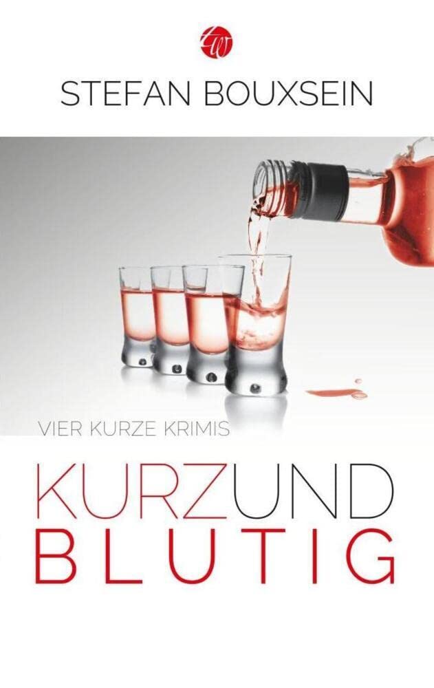 Kurz & Blutig: Vier kurze Krimis: Vier Kurzkrimis Essays & Short Stories