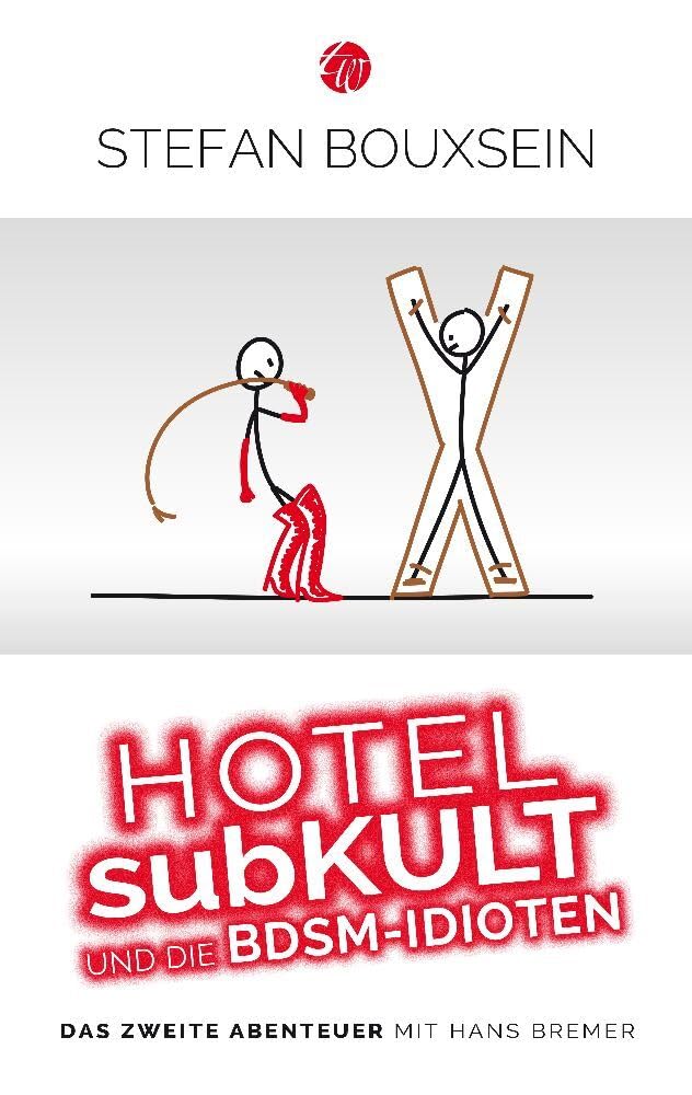 Hotel subKult und die BDSM-Idioten: Zweites witziges Abenteuer mit Hans Bremer: Zweites Abenteuer mit Hans Bremer (Idiotenreihe) Humour & Satire
