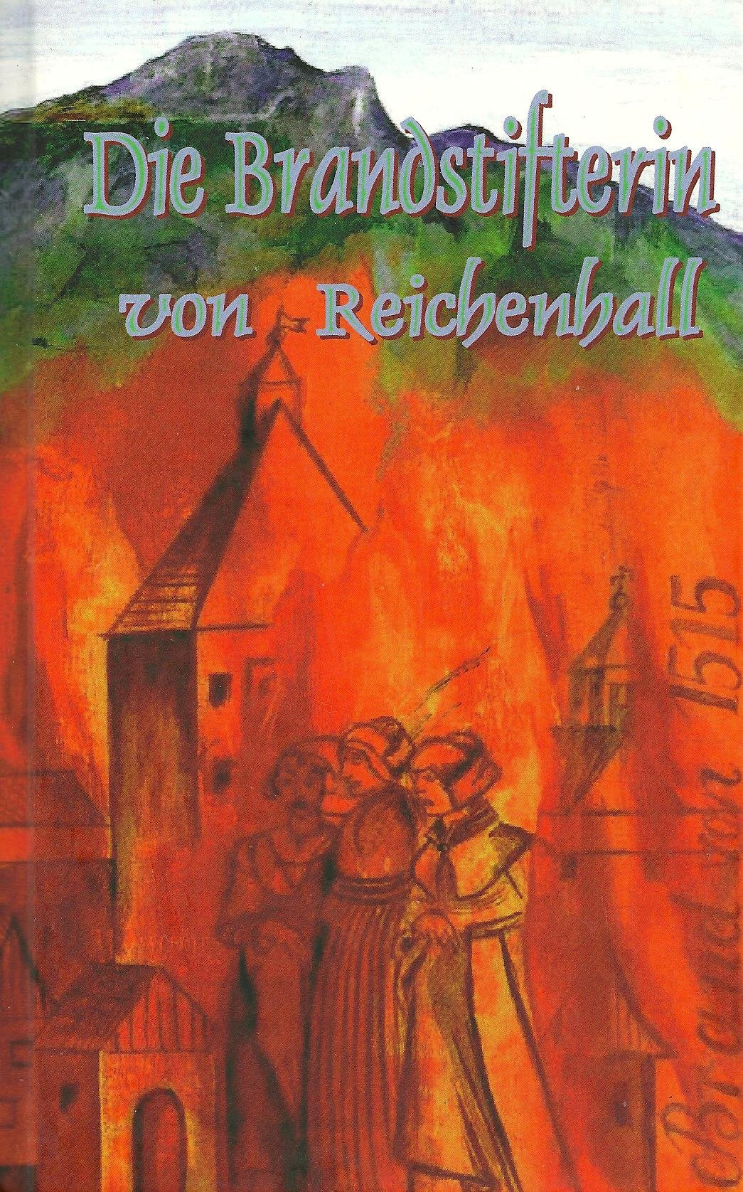 Die Brandstifterin von Reichenhall: Historischer Roman Historical Fiction