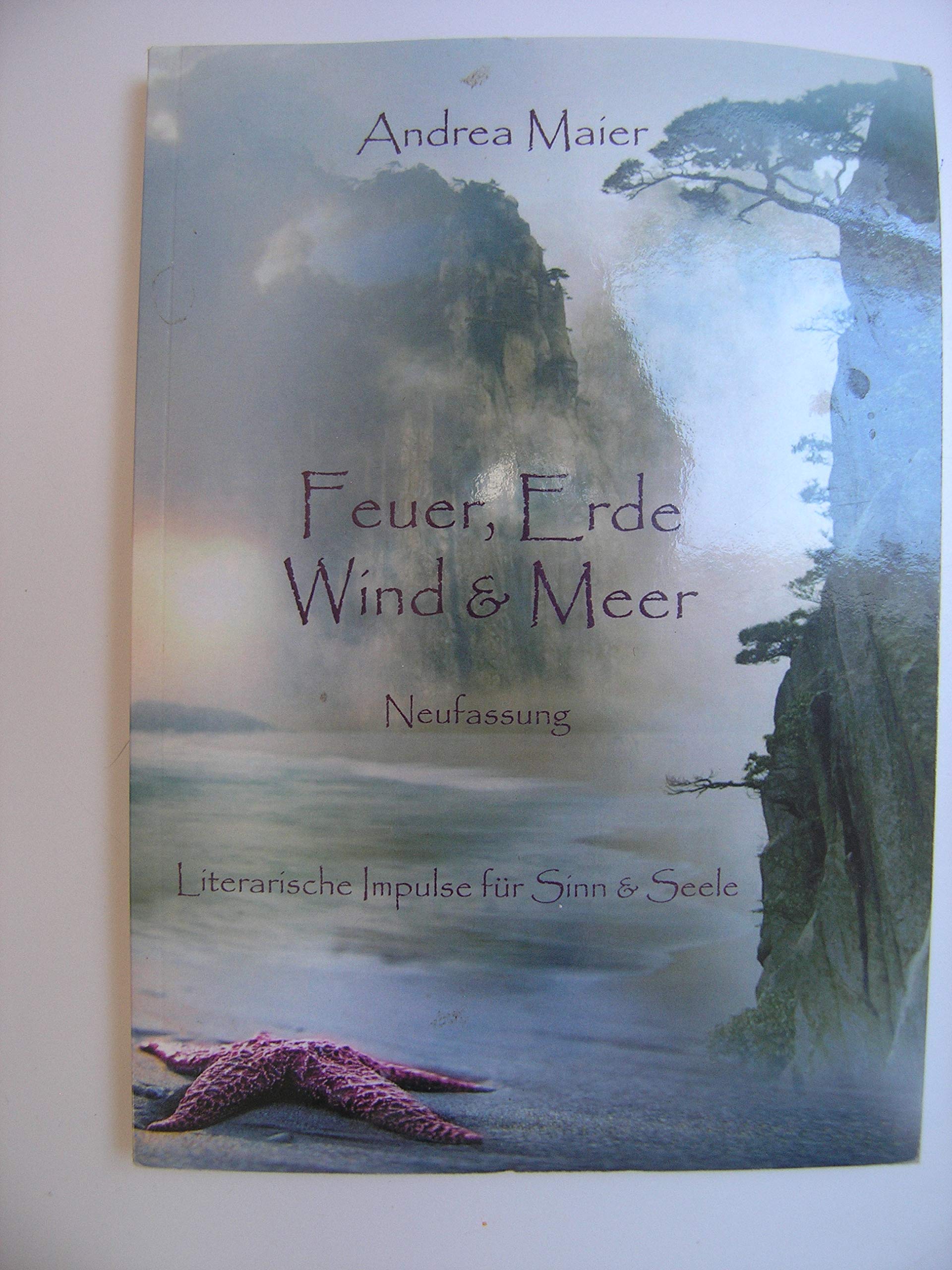 Feuer, Erde, Wind & Meer: Literarische Impulse für Sinn & Seele Books