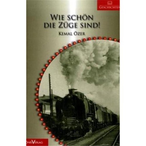Wie schön die Züge sind! Novels & Short Stories