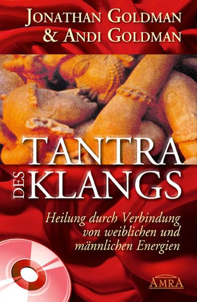 Tantra des Klangs. Heilung durch Verbindung von weiblichen und männlichen Energien. Mit Übungs-CD! Partnership & Love