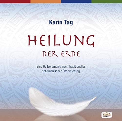Heilung der Erde. Eine Heilzeremonie nach traditioneller schamanischer Überlieferung Religion & Esotericism