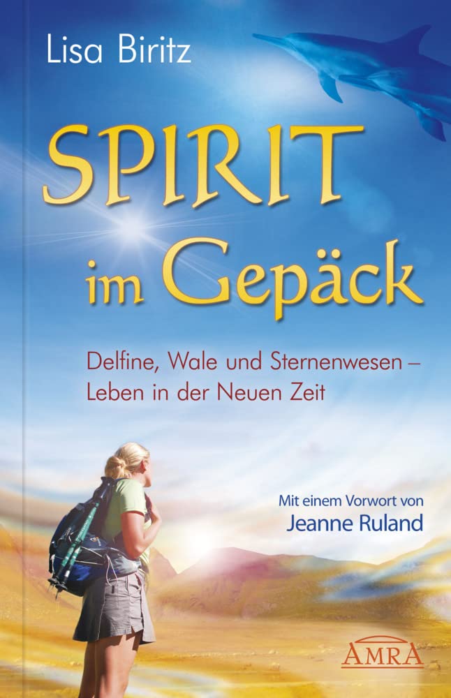 Spirit im Gepäck. Delfine, Wale und Sternenwesen - Leben in der Neuen Zeit Contemporary literature