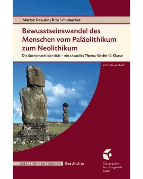 Bewusstseinswandel des Menschen vom Paläolithikum z. Neolithikum: Die Suche nach Identität – ein aktuelles Thema für die 10. Klasse - Rawson, Martyn book