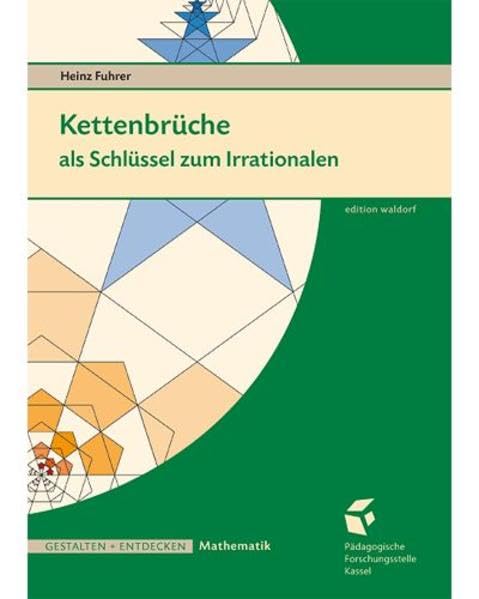 Kettenbrüche als Schlüssel zum Irrationalen: Zum Mathematikunterricht der 9. bis 11. Klasse. Professional & Reference Books