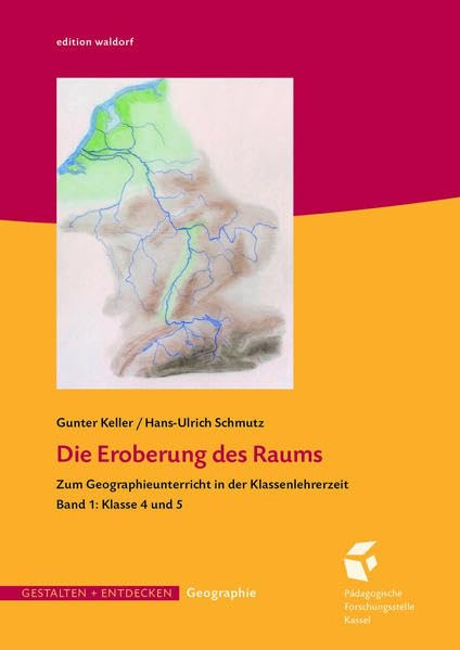 Die Eroberung des Raums: Band 1: Klasse 4 und 5 (GESTALTEN + ENTDECKEN) Geology & Geography