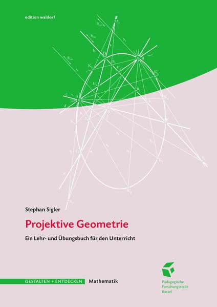 Projektive Geometrie: Ein Lehr- und Übungsbuch für den Unterrichtedition Study Guides