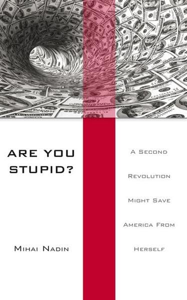 Are You Stupid?: A Second Revolution Might Save America From Herself Law