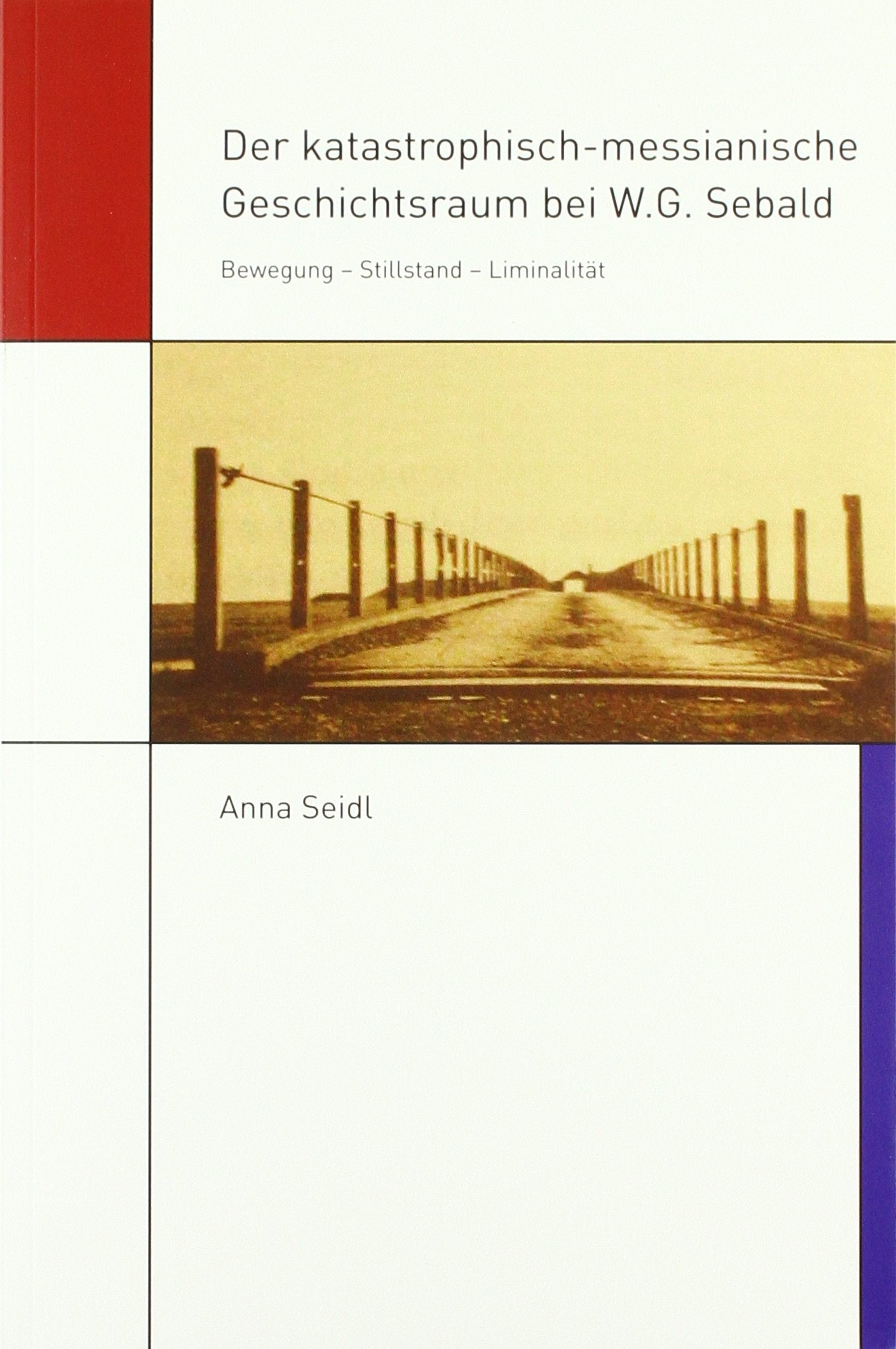 Der katastrophisch-messianische Geschichtsraum bei W.G. Sebald Contemporary literature
